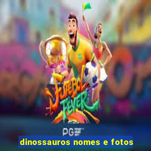 dinossauros nomes e fotos